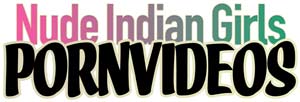 Nude Indian Girls Porn Videos